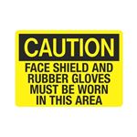 Caution Face Shield And Rubber Gloves Must Be Worn Sign